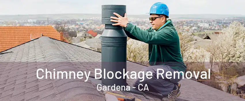 Chimney Blockage Removal Gardena - CA