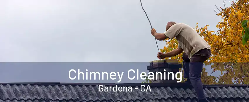 Chimney Cleaning Gardena - CA