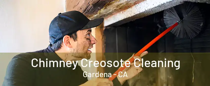 Chimney Creosote Cleaning Gardena - CA