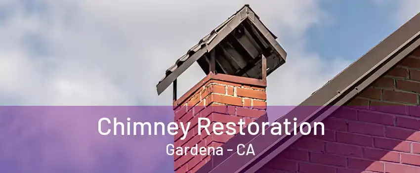 Chimney Restoration Gardena - CA