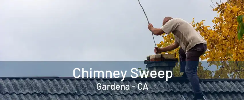 Chimney Sweep Gardena - CA