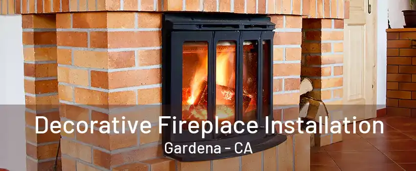 Decorative Fireplace Installation Gardena - CA