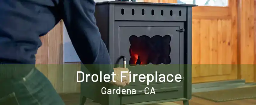 Drolet Fireplace Gardena - CA