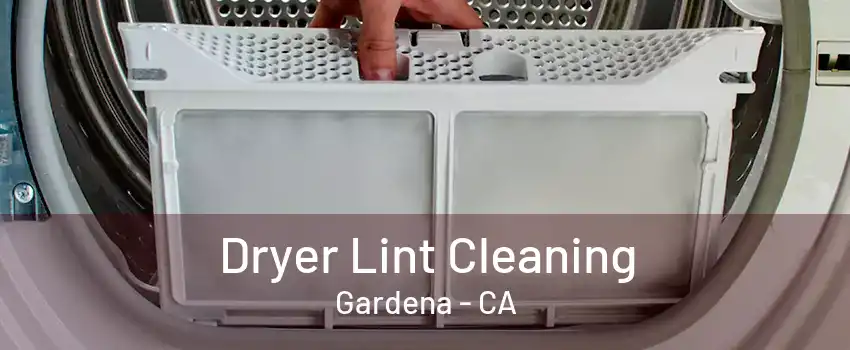 Dryer Lint Cleaning Gardena - CA