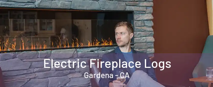 Electric Fireplace Logs Gardena - CA