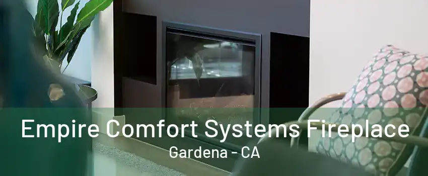 Empire Comfort Systems Fireplace Gardena - CA