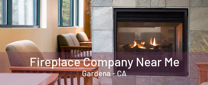 Fireplace Company Near Me Gardena - CA