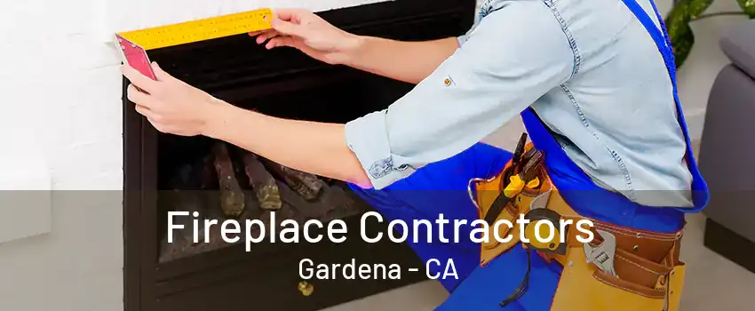 Fireplace Contractors Gardena - CA