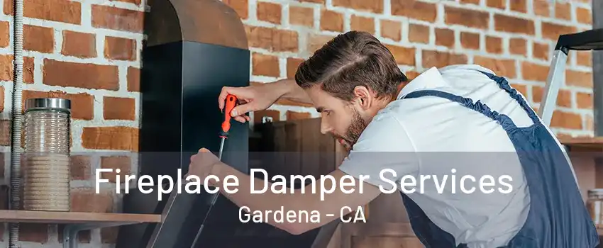 Fireplace Damper Services Gardena - CA