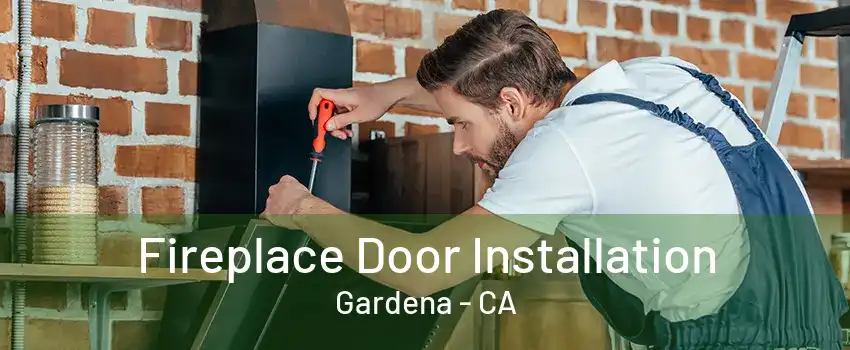 Fireplace Door Installation Gardena - CA