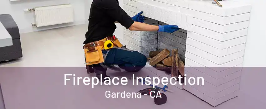 Fireplace Inspection Gardena - CA