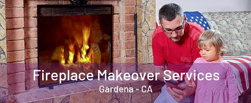 Fireplace Makeover Services Gardena - CA