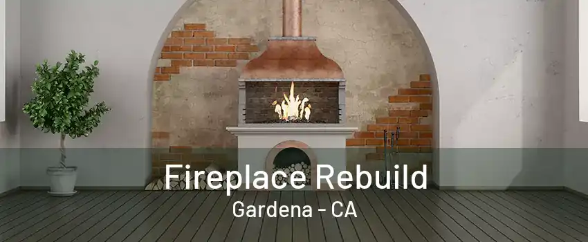 Fireplace Rebuild Gardena - CA