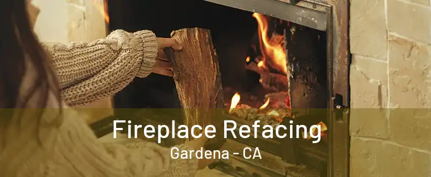 Fireplace Refacing Gardena - CA