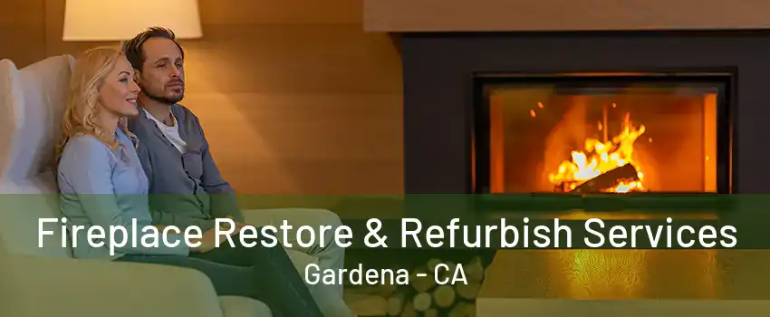 Fireplace Restore & Refurbish Services Gardena - CA