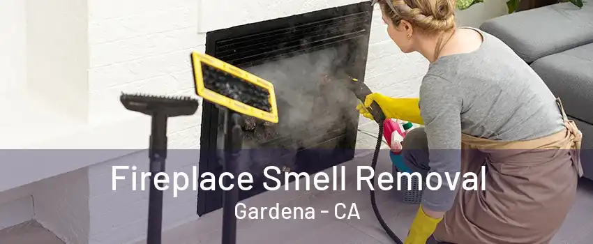 Fireplace Smell Removal Gardena - CA