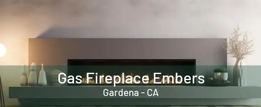 Gas Fireplace Embers Gardena - CA