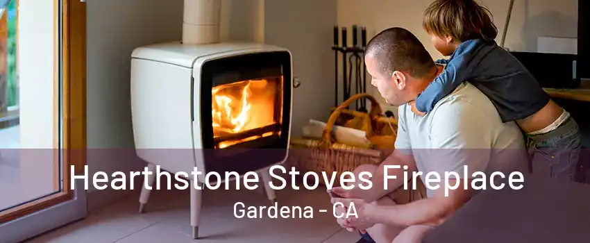 Hearthstone Stoves Fireplace Gardena - CA