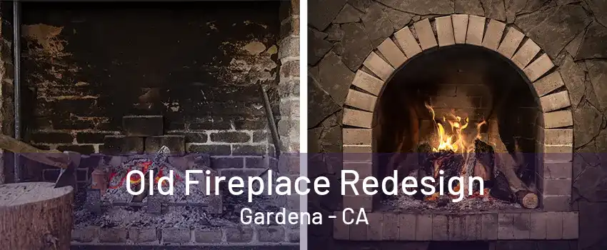 Old Fireplace Redesign Gardena - CA