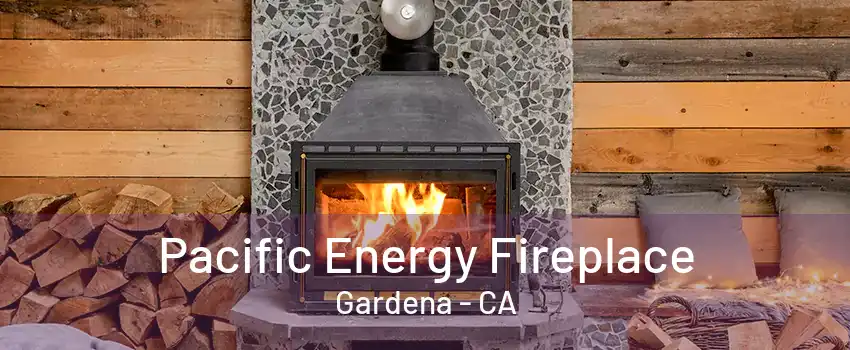 Pacific Energy Fireplace Gardena - CA