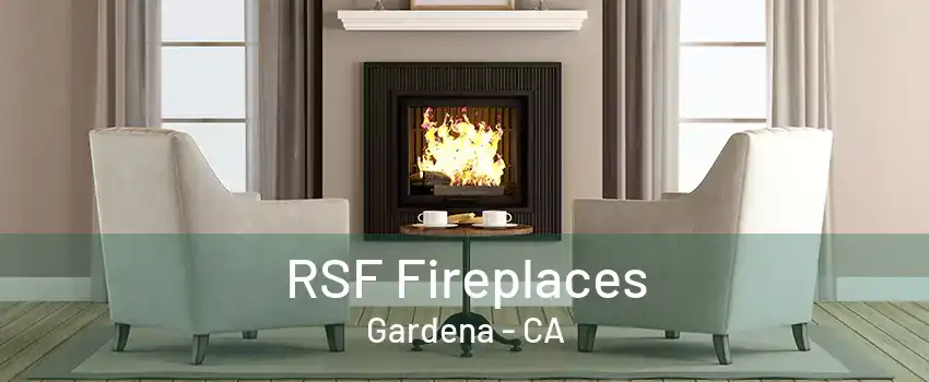 RSF Fireplaces Gardena - CA