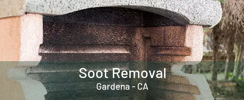 Soot Removal Gardena - CA