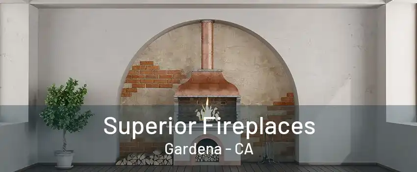 Superior Fireplaces Gardena - CA