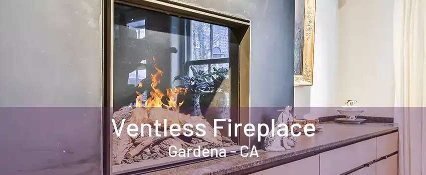 Ventless Fireplace Gardena - CA