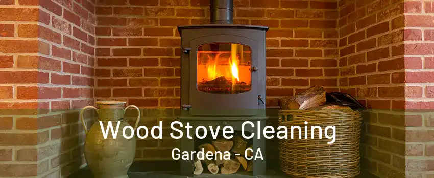 Wood Stove Cleaning Gardena - CA